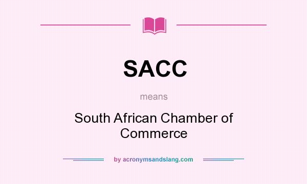 What does SACC mean? It stands for South African Chamber of Commerce