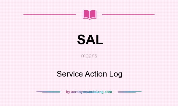 What does SAL mean? It stands for Service Action Log