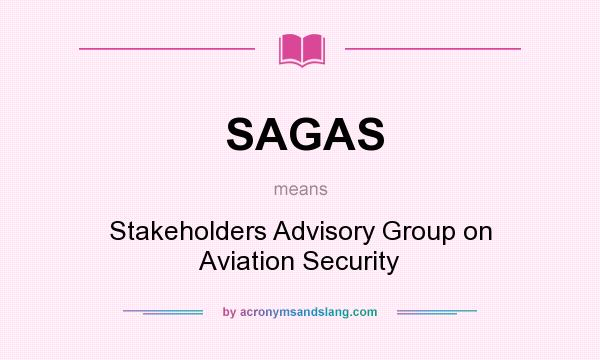 What does SAGAS mean? It stands for Stakeholders Advisory Group on Aviation Security