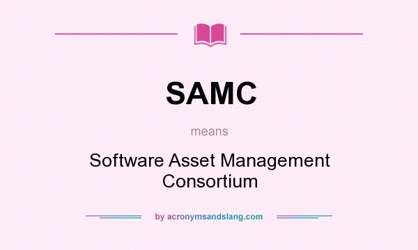 What does SAMC mean? It stands for Software Asset Management Consortium