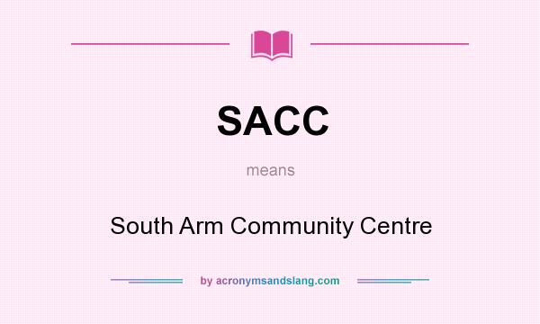 What does SACC mean? It stands for South Arm Community Centre