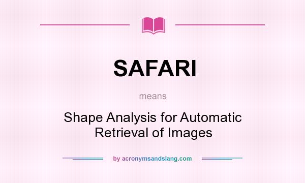 What does SAFARI mean? It stands for Shape Analysis for Automatic Retrieval of Images