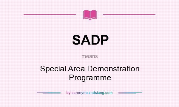 What does SADP mean? It stands for Special Area Demonstration Programme