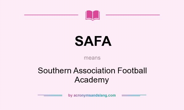 What does SAFA mean? It stands for Southern Association Football Academy