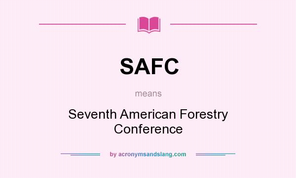 What does SAFC mean? It stands for Seventh American Forestry Conference