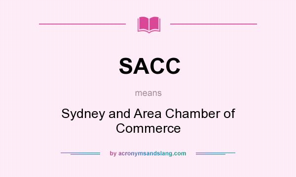 What does SACC mean? It stands for Sydney and Area Chamber of Commerce