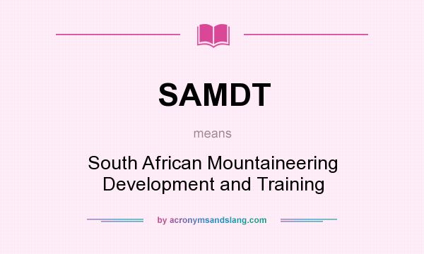 What does SAMDT mean? It stands for South African Mountaineering Development and Training