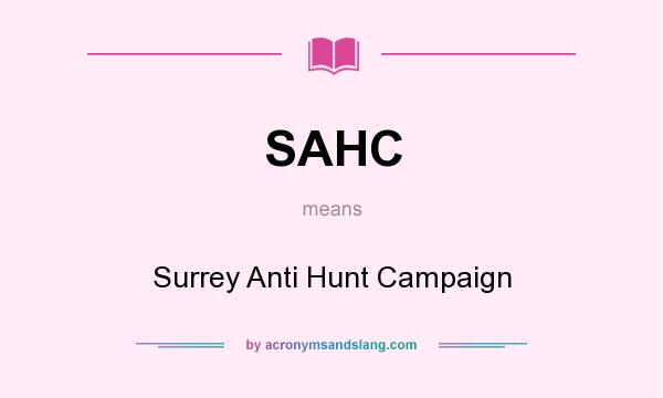 What does SAHC mean? It stands for Surrey Anti Hunt Campaign