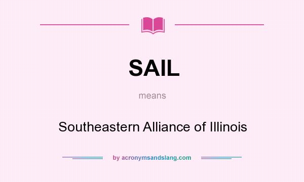 What does SAIL mean? It stands for Southeastern Alliance of Illinois
