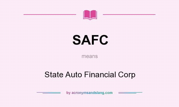 What does SAFC mean? It stands for State Auto Financial Corp