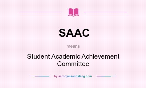 What does SAAC mean? It stands for Student Academic Achievement Committee