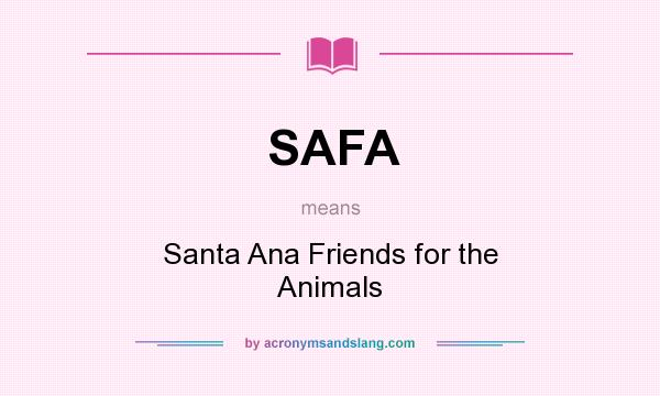 What does SAFA mean? It stands for Santa Ana Friends for the Animals