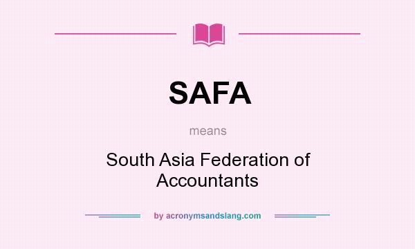 What does SAFA mean? It stands for South Asia Federation of Accountants