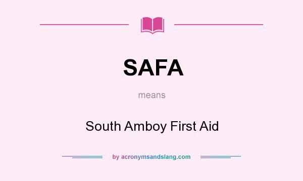 What does SAFA mean? It stands for South Amboy First Aid