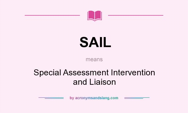 What does SAIL mean? It stands for Special Assessment Intervention and Liaison