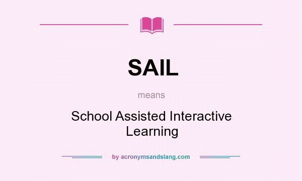 What does SAIL mean? It stands for School Assisted Interactive Learning