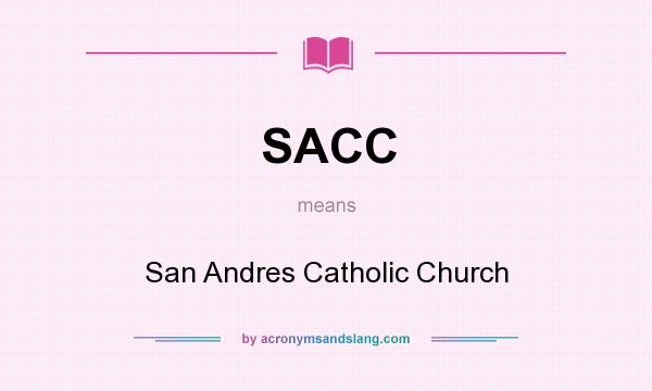 What does SACC mean? It stands for San Andres Catholic Church