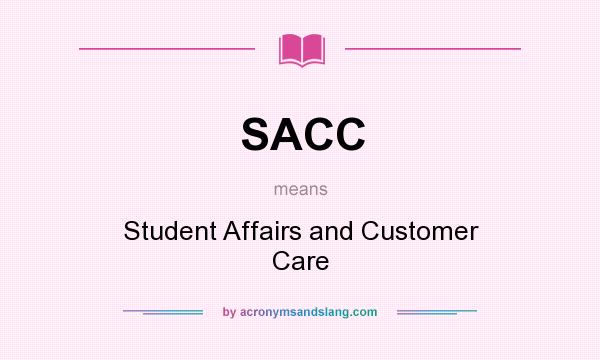 What does SACC mean? It stands for Student Affairs and Customer Care