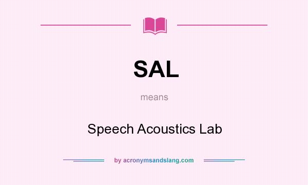 What does SAL mean? It stands for Speech Acoustics Lab
