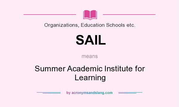 What does SAIL mean? It stands for Summer Academic Institute for Learning