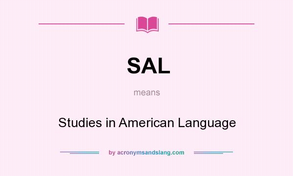 What does SAL mean? It stands for Studies in American Language