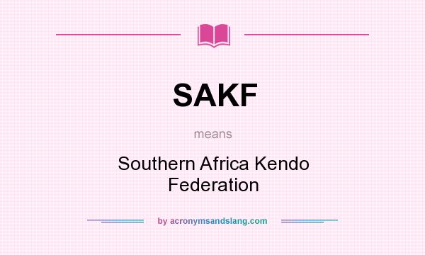What does SAKF mean? It stands for Southern Africa Kendo Federation