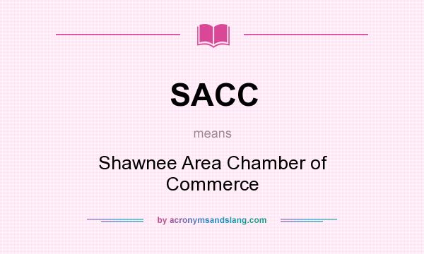 What does SACC mean? It stands for Shawnee Area Chamber of Commerce
