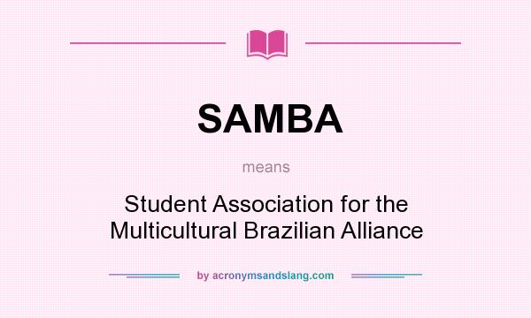 What does SAMBA mean? It stands for Student Association for the Multicultural Brazilian Alliance