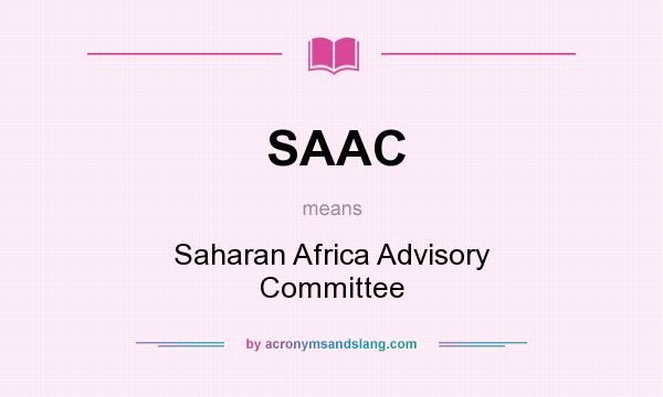 What does SAAC mean? It stands for Saharan Africa Advisory Committee