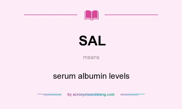 What does SAL mean? It stands for serum albumin levels