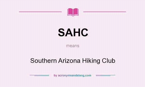 What does SAHC mean? It stands for Southern Arizona Hiking Club