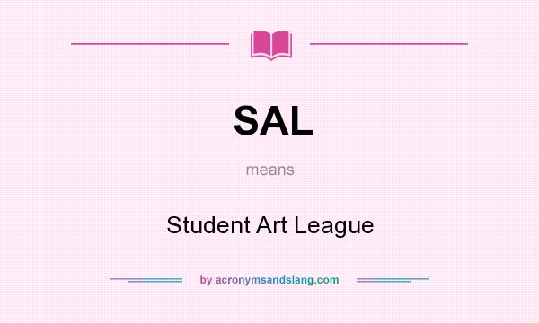 What does SAL mean? It stands for Student Art League
