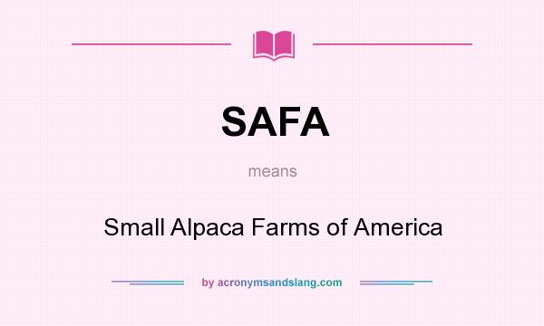 What does SAFA mean? It stands for Small Alpaca Farms of America