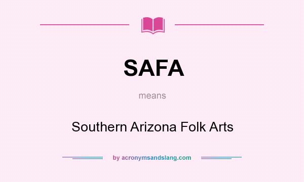 What does SAFA mean? It stands for Southern Arizona Folk Arts