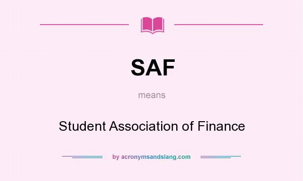 What does SAF mean? It stands for Student Association of Finance
