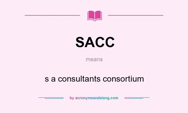 What does SACC mean? It stands for s a consultants consortium