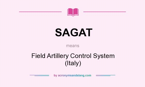 What does SAGAT mean? It stands for Field Artillery Control System (Italy)