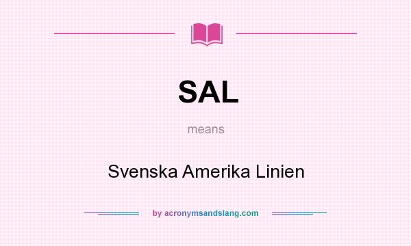 What does SAL mean? It stands for Svenska Amerika Linien