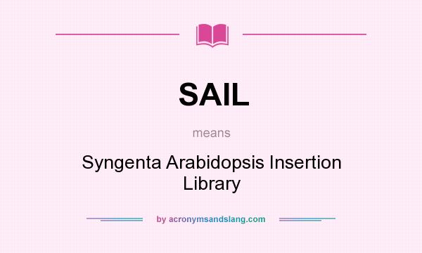What does SAIL mean? It stands for Syngenta Arabidopsis Insertion Library