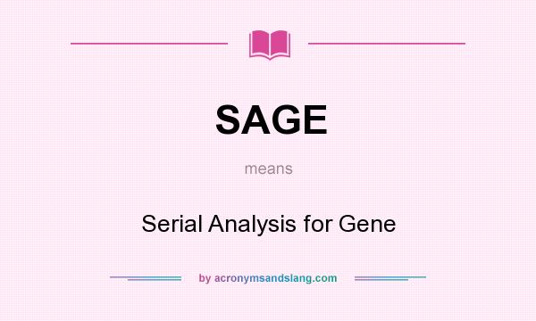 What does SAGE mean? It stands for Serial Analysis for Gene