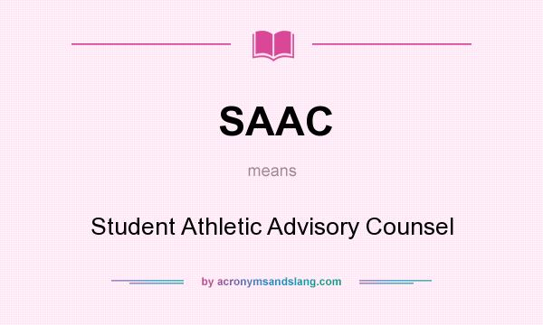 What does SAAC mean? It stands for Student Athletic Advisory Counsel