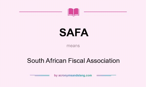 What does SAFA mean? It stands for South African Fiscal Association