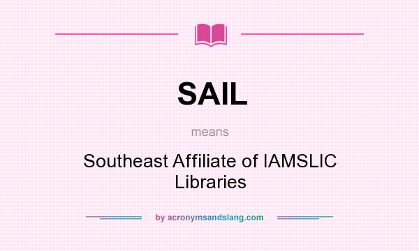What does SAIL mean? It stands for Southeast Affiliate of IAMSLIC Libraries