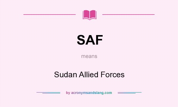What does SAF mean? It stands for Sudan Allied Forces