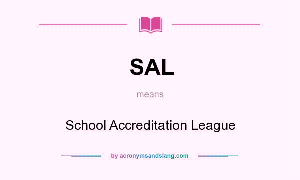 What does SAL mean? It stands for School Accreditation League