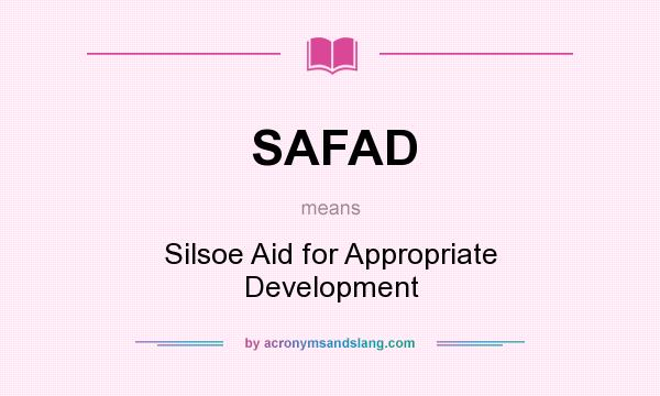 What does SAFAD mean? It stands for Silsoe Aid for Appropriate Development
