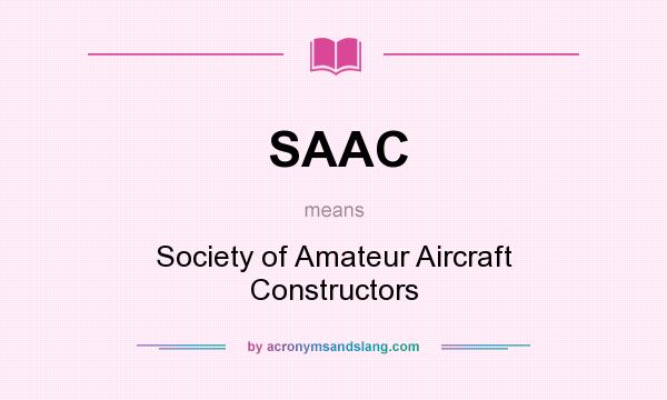 What does SAAC mean? It stands for Society of Amateur Aircraft Constructors