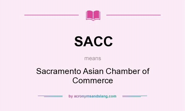 What does SACC mean? It stands for Sacramento Asian Chamber of Commerce