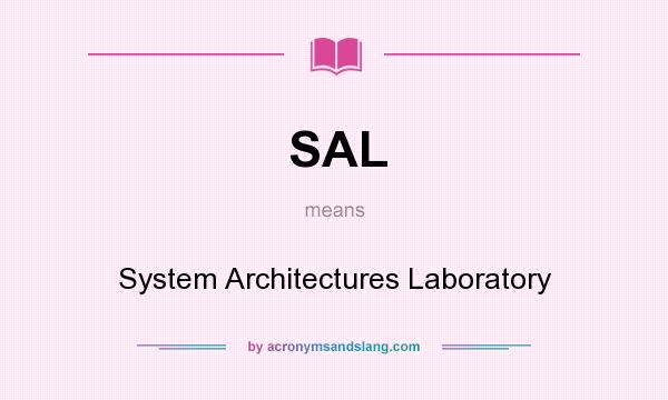 What does SAL mean? It stands for System Architectures Laboratory