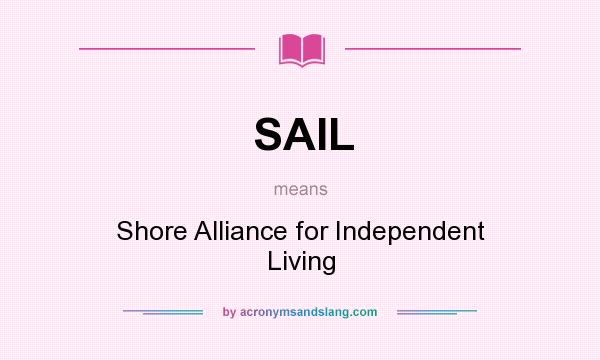 What does SAIL mean? It stands for Shore Alliance for Independent Living